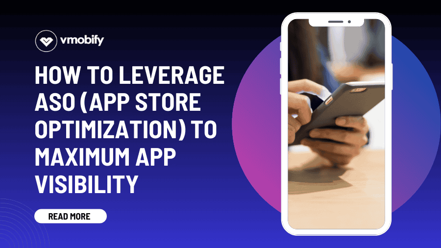 How to Leverage ASO (App Store Optimization) to Maximum App Visibility